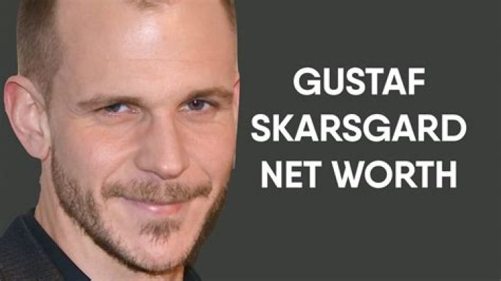 Gustaf Skarsg&aring;rd Net Worth