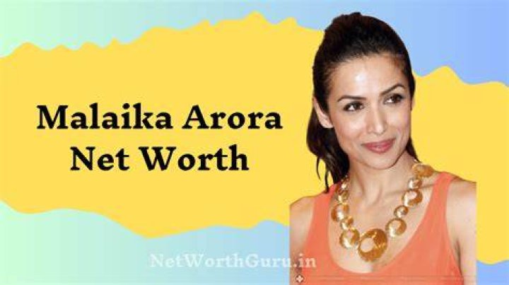 Malaika Arora Khan Net Worth